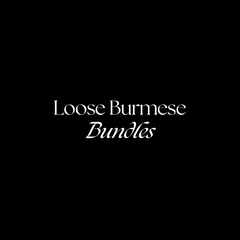 Loose Burmese Bundles